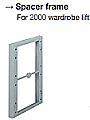 SPACER FRAME FOR WARDROBE LIFT 2000